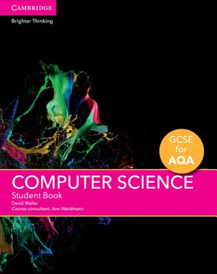 GCSE Computer Science for AQA Student Book - Waller, David, and Weidmann, Ann (Consultant editor)