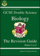 GCSE Double Science Biology The Revision Guide Higher Level - Parsons, Richard (Editor)