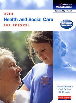 GCSE Health & Social Care Edexcel Student Book - Haworth, Elizabeth, and Forshaw, Carol