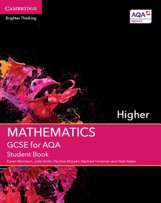 GCSE Mathematics for AQA Higher Student Book - Morrison, Karen, and Smith, Julia, and McLean, Pauline