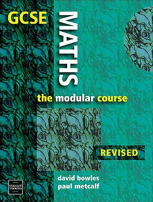 GCSE Maths: The Modular Course - Bowles, David, and Metcalf, Paul