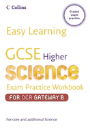 GCSE Science Exam Practice Workbook for OCR Gateway Science B: Higher