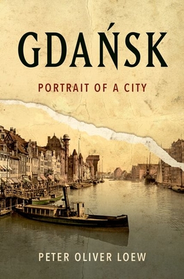 Gdansk: Portrait of a City - Loew, Peter Oliver