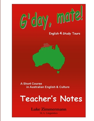 G'day, mate! Teacher's Notes: A Short Course in Australian English & Culture - Zimmermann, Luke