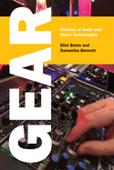 Gear: Cultures of Audio and Music Technologies