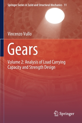 Gears: Volume 2: Analysis of Load Carrying Capacity and Strength Design - Vullo, Vincenzo