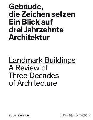 Gebaude, die Zeichen setzen / Landmark Buildings: Ein Blick in drei Jahrzehnte Architektur / A Review of Three Decades of Architecture - Schittich, Christian (Editor)