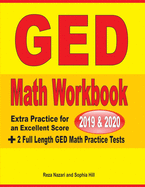 GED Math Workbook 2019 & 2020: Extra Practice for an Excellent Score + 2 Full Length GED Math Practice Tests