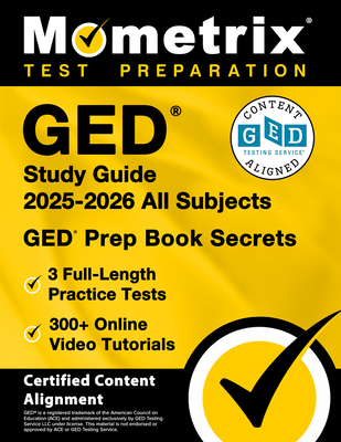 GED Study Guide 2025-2026 All Subjects - 3 Full-Length Practice Tests, 300+ Online Video Tutorials, GED Prep Book Secrets: [Certified Content Alignment] - Bowling, Matthew (Editor)