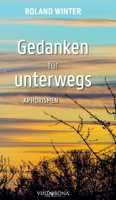 Gedanken f?r unterwegs: Aphorismen - Winter, Roland