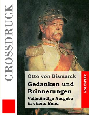 Gedanken Und Erinnerungen (Gro?druck) - Von Bismarck, Otto