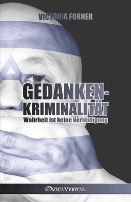 Gedankenkriminalitt: Wahrheit ist keine Verteidigung - Forner, Victoria