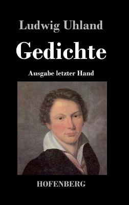 Gedichte: (Ausgabe letzter Hand) - Uhland, Ludwig