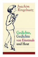 Gedichte, Gedichte von Einstmals und Heut: Gedichte dreier Jahre + Kasperle-Verse: Drei Gedichtb?nde voller Melancholie und Nonsens