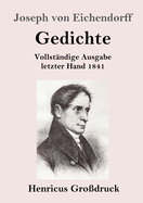 Gedichte (Gro?druck): Vollst?ndige Ausgabe letzter Hand 1841