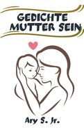 Gedichte Mutter Sein