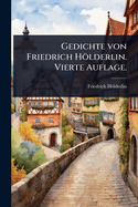Gedichte von Friedrich Hlderlin. Vierte Auflage.