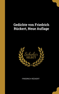 Gedichte Von Friedrich Ruckert, Neue Auflage