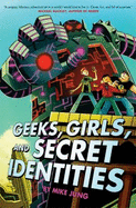 Geeks, Girls, and Secret Identities - Jung, Mike