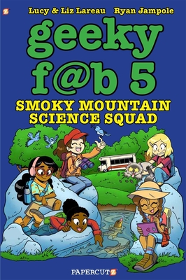 Geeky Fab 5 Vol. 5: Smoky Mountain Science Squad - Lareau, Liz, and Lareau, Lucy