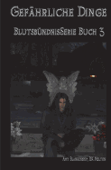 Gefhrliche Dinge: Blutsbndnis-Serie Buch 3