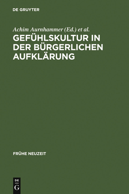 Gefuhlskultur in Der Burgerlichen Aufklarung - Aurnhammer, Achim (Editor), and Martin, Dieter (Editor), and Seidel, Robert (Editor)