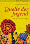 Geheimnisvolle Quelle Der Jugend Das Hormon Dhea (Isbn: 3850685195)