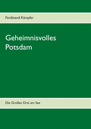 Geheimnisvolles Potsdam: Die Gro?en Drei am See