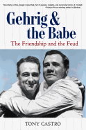 Gehrig and the Babe: The Friendship and the Feud