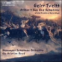 Geirr Tveitt: Prillar; Sun God Symphony - Stavanger Symphony Orchestra; Ole Kristian Ruud (conductor)