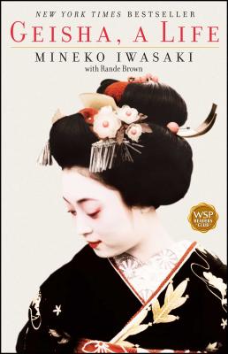 Geisha: A Life - Iwasaki, Mineko, and Brown, Rande