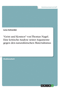 "Geist und Kosmos" von Thomas Nagel. Eine kritische Analyse seiner Argumente gegen den naturalistischen Materialismus