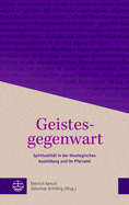 Geistesgegenwart: Spiritualitat in Der Theologischen Ausbildung Und Im Pfarramt