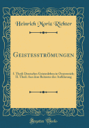 Geistesstrmungen: I. Theil: Deutsches Geistesleben in Oesterreich; II. Theil: Aus dem Beitaster der Aufklarung (Classic Reprint)