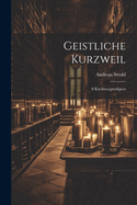 Geistliche Kurzweil: 8 Kirchweypredigten