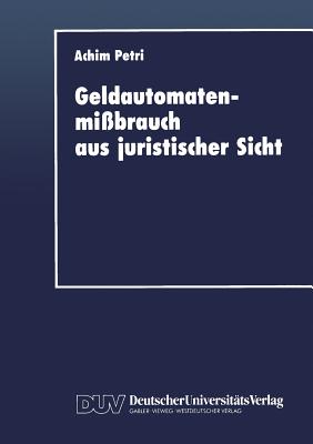 Geldautomatenmissbrauch Aus Juristischer Sicht - Petri, Achim