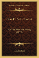 Gem of Self-Control: Or the West Indian Boy (1872)