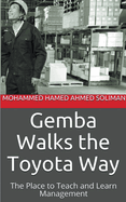 Gemba Walks the Toyota Way: The Place to Teach and Learn Management