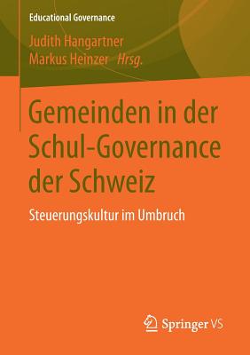 Gemeinden in Der Schul-Governance Der Schweiz: Steuerungskultur Im Umbruch - Hangartner, Judith (Editor), and Heinzer, Markus (Editor)