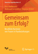 Gemeinsam Zum Erfolg?: Berufliche Karrieren Von Frauen in Paarbeziehungen