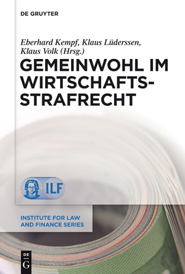 Gemeinwohl Im Wirtschaftsstrafrecht - Kempf, Eberhard (Editor), and Luderssen, Klaus (Editor), and Volk, Klaus (Editor)