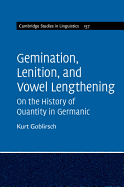 Gemination, Lenition, and Vowel Lengthening: On the History of Quantity in Germanic