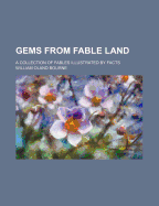 Gems from Fable-Land: A Collection of Fables Illustrated by Facts