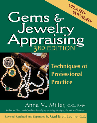 Gems & Jewelry Appraising (3rd Edition): Techniques of Professional Practice - Miller, Anna M, G.G., RMV