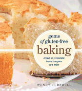 Gems of Gluten-Free Baking: Breads and Irresistible Treats Everyone Can Enjoy