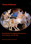 'Gems of Heaven': Recent Research on Engraved Gemstones in Late Antiquity, AD 200-600