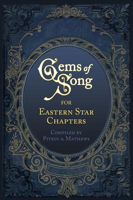 Gems of Song for Eastern Star Chapters - Mathews, and Pitkin