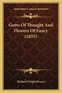 Gems Of Thought And Flowers Of Fancy (1855)