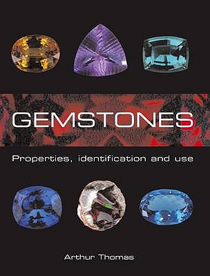 Gemstones: Properties, Identification and Use - Thomas, Arthur