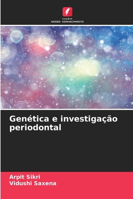 Gentica e investigao periodontal - Sikri, Arpit, and Saxena, Vidushi